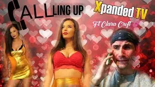 Calling Up Xpanded TV | Ft Clara Croft 💕