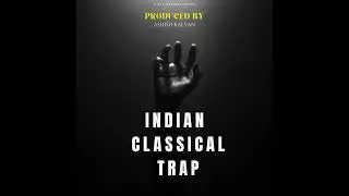 Indian Classical Trap Music | Instrumental Beat for Rap | Prod by Ashish Kalyan