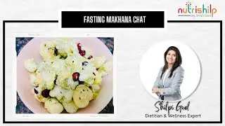 Makhana Fasting Chat | Dietitian Shilpi Goel