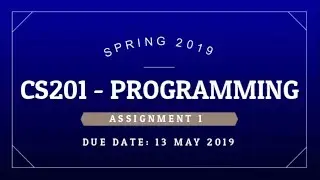 CS201 ASSIGNMENT 1 SOLUTION SPRING 2019 | SUPERSTARWEBTECH