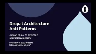 Drupal Architecture Anti Patterns / Drupal Development / Joseph Chin