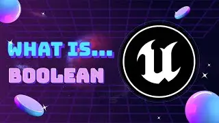 06 What Is... Unreal Engine: VARIABLE BOOLEAN