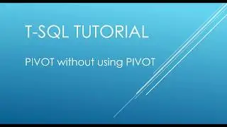 T-SQL Tutorial - PIVOT without using PIVOT