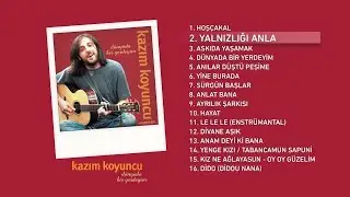 Yalnızlığı Anla (Kazım Koyuncu) Official Audio 