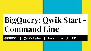 BigQuery: Qwik Start - Command Line | Qwiklabs | GSP071