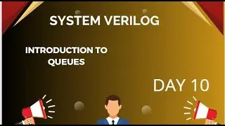 QUEUES IN SYSTEM VERILOG || SYSTEM VERILOG DAY 10 || SYSTEM VERILOG COMPLETE COURSE