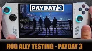 Asus ROG Ally Testing - Payday 3 (and a rant) - Z1 Extreme