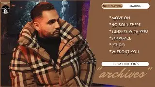 Prem Dhillon - Archives (Full Ep) | Audio Jukebox 2022 | New Punjabi Song 2022 | 