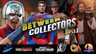 BETWEEN COLLECTORS: Hot Toys Peacemaker Disaster? Collecting Talk, Obi-Wan Show and More! | Ep. 12