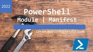 PowerShell Module and Manifest- create and configure your tools