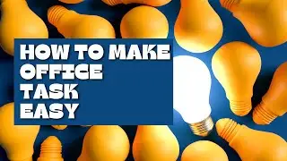 Reduce office Task difficulty
