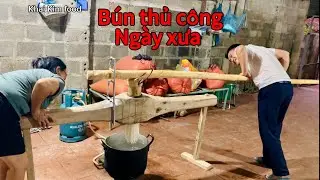Cách làm bún tươi ngày xưa của dân tộc Nùng, Bình Gia