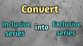 Covert inclusive series into exclusive series