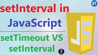 #97 setInterval in JavaScript | setTimeout VS setInterval in JavaScript~clearInterval in JavaScript