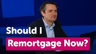 Should I Remortgage Now?