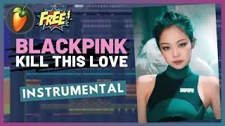 BLACKPINK(블랙핑크) - 'Kill This Love' Instrumental | FL Studio Remake | Free FLP