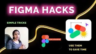 Figma Hacks _ Use Them To Design Faster