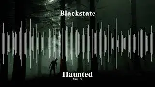 Blackstate - Haunted (Original Mix)