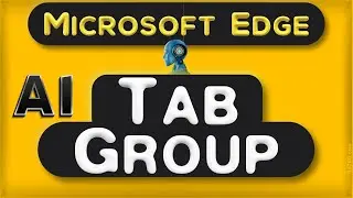 Create Tab Groups in Microsoft Edge Automatically through AI - Pro Tricks