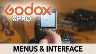 Godox Xpro Menus and Interface