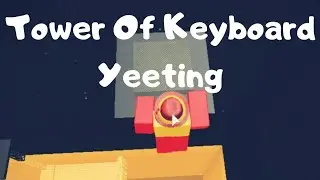Roblox | JToH: Tower Of Keyboard Yeeting (COMPLETED)