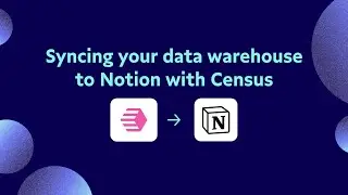 Demo: Sync your data warehouse to Notion with Census