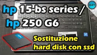 HP 15-BS series / HP 250 G6 -- Sostituzione hard disk con ssd