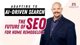 The Future of SEO for Home Remodelers Adapting to AI Driven Search Algorithms