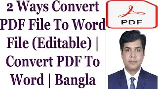 2 Ways Convert PDF File To Word File (Editable) | Convert PDF To Word | Bangla