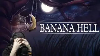 Banana Hell | I Feel the RAGE!