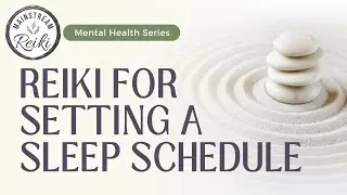 Reiki for Setting a Sleep Schedule | Mental Health Series