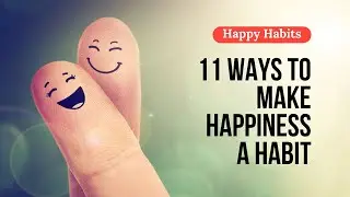 11 Way To Make Happiness A Habit