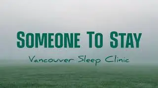 Vancouver Sleep Clinic - Someone To Stay (Lirik+Terjemahan)