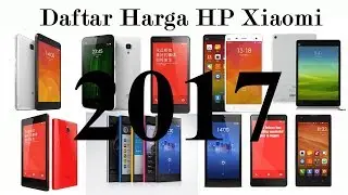 Update harga HP Xiaomi terbaru tahun 2017