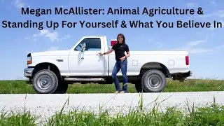 Megan McAllister: Animal Agriculture & Standing Up For Yourself & What You Believe In