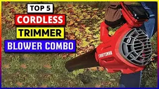 Top 5 Best Cordless Trimmer Blower Combo 2024