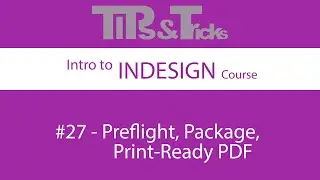 #27   Preflight, Package, Print Ready PDF | Intro to InDesign Course