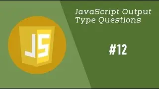 #12 - JavaScript Interview Output Questions | JavaScript Interview Coding Questions