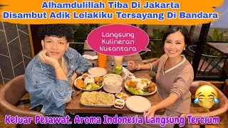 Alhamdulillah Tiba Di Jakarta Di Sambut Adikku