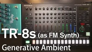 Generative Ambient Music by TR-8s' FM Synth