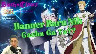 🔥Banner Baru Nih🔥 Gacha Ga Ya❓ [Black Clover Mobile]