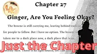 XBook Chapter 27 - Ginger, Are You Feeling Okay? (JUST THE CHAPTER - Audio Novel)