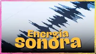 🔊 ¿Qué es la Energía Sonora? | Explicación Sencilla | ✅​ RESUMEN COMPLETO
