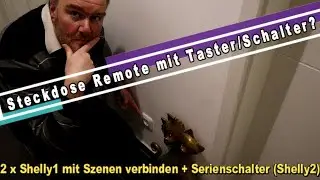Shelly 1 - Steckdose fernbedienen mit zweitem Shelly (Taster) & Serienschalter