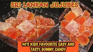 HOW TO MAKE SRI LANKAN JUJUBES/HOMEMADE GUMMY CANDY RECIPE/90'S KIDS FAVOURITE JUJUBES/EASY RECIPE