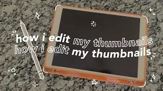 how i edit my aesthetic thumbnails 🦋