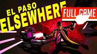 El Paso, Elsewhere | Full Game No Commentary