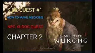 Black Myth Wukong : Chapter 2 Side Quest 1  - XuDog NPC - How to unblock make medicine