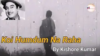Koi Humdum Na Raha (By Kishore Kumar)