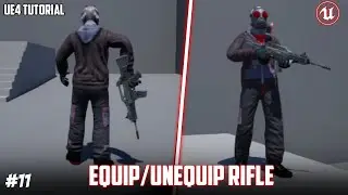 UE4: TUTORIAL #11 | Equip and Unequip Rifle (Third person shooter)